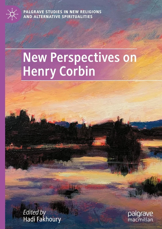 New Perspectives on Henry Corbin (Palgrave Studies in New Religions and Alternative Spiritualities)