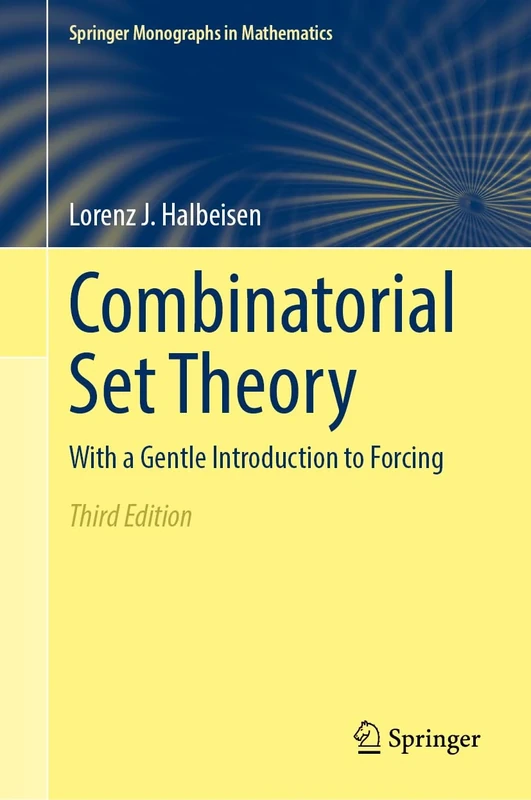 Combinatorial Set Theory: With a Gentle Introduction to Forcing (Springer Monographs in Mathematics)