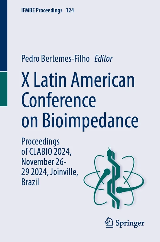 V Latin American Conference on Bioimpedance: Proceedings of CLABIO 2024, November 26-29, 2024, Joinville, Brazil: 124 (IFMBE Proceedings, 124)