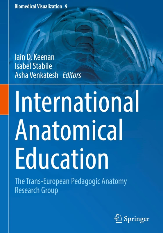 International Anatomical Education: The Trans-European Pedagogic Anatomy Research Group: 9 (Biomedical Visualization, 9)