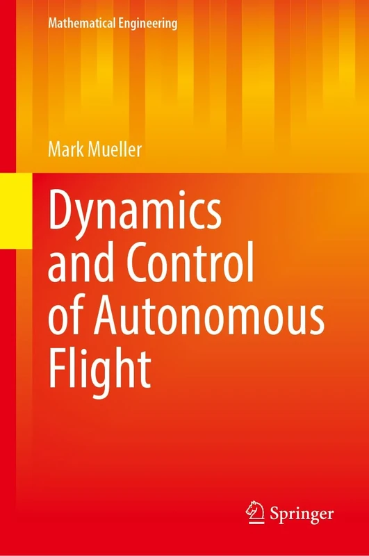 Dynamics and Control of Autonomous Flight (Mathematical Engineering)