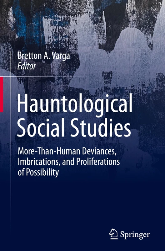 Hauntological Social Studies: More-Than-Human Deviances, Imbrications, and Proliferations of Possibility