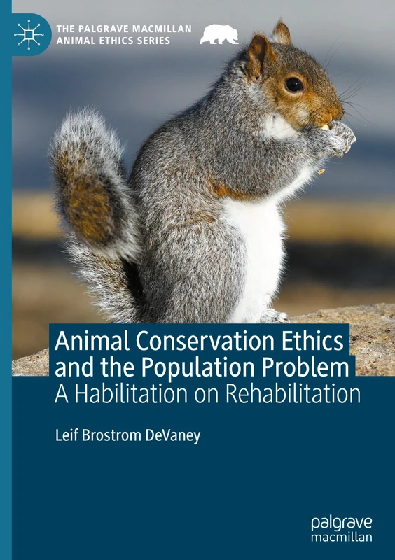 Animal Conservation Ethics and the Population Problem: A Habilitation on Rehabilitation (The Palgrave Macmillan Animal Ethics Series) - Image 1