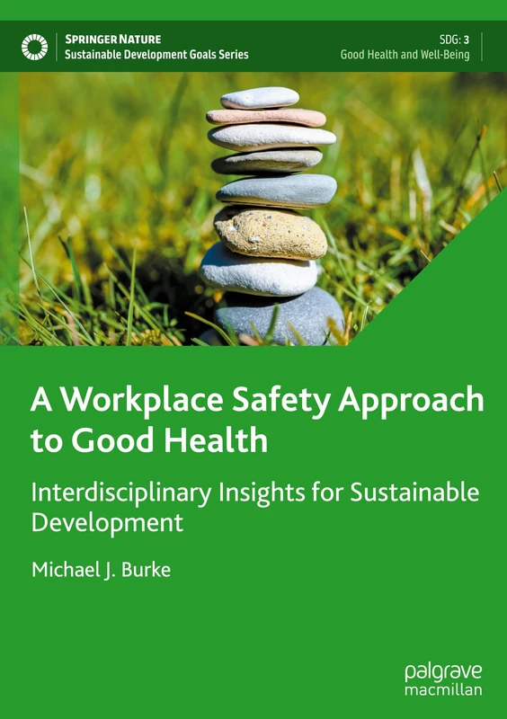 A Workplace Safety Approach to Good Health: Interdisciplinary Insights for Sustainable Development (Sustainable Development Goals Series)