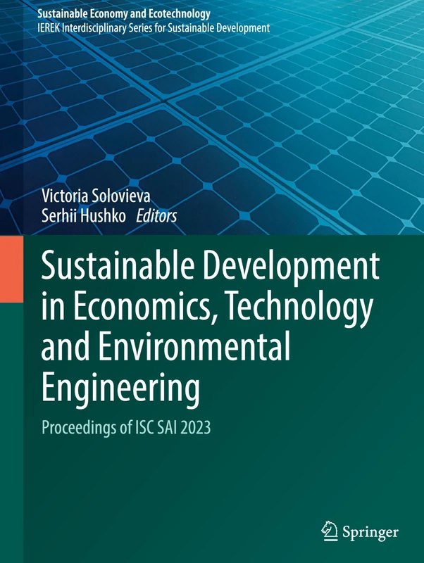 Sustainable Development in Economics, Technology and Environmental Engineering: Proceedings of ISC SAI 2023 (Sustainable Economy and Ecotechnology)