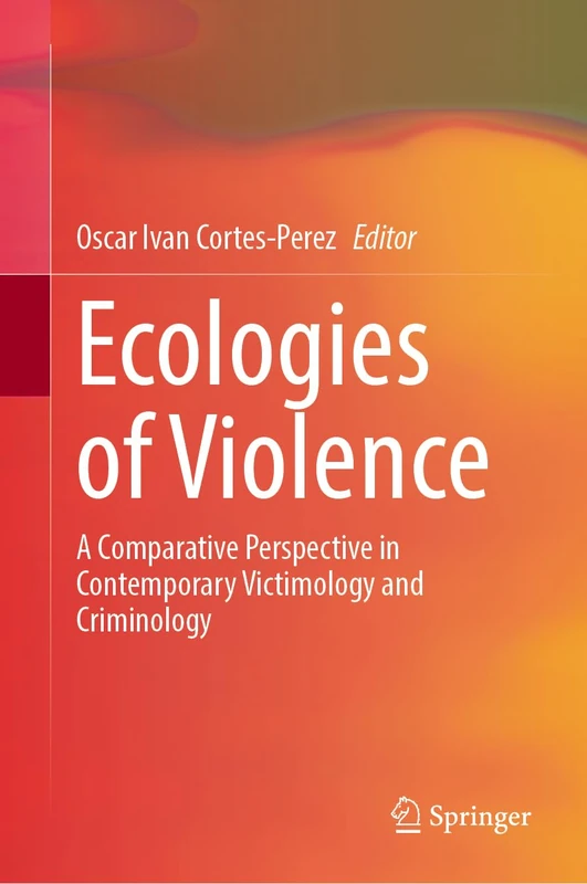 Ecologies of Violence: A Comparative Perspective in Contemporary Victimology and Criminology