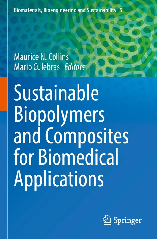 Sustainable Biopolymers and Composites for Biomedical Applications (Biomaterials, Bioengineering and Sustainability, 5)