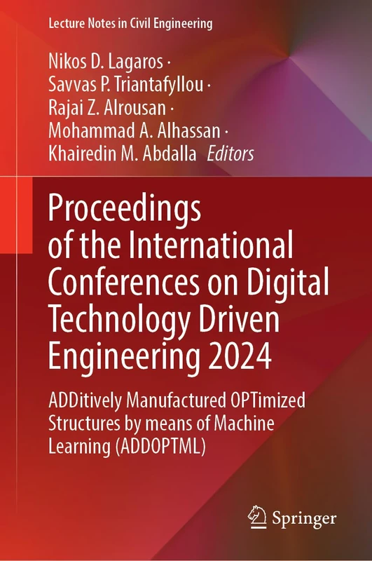 Proceedings of the International Conferences on Digital Technology Driven Engineering 2024: ADDitively Manufactured OPTimized Structures by means of ... 646 (Lecture Notes in Civil Engineering, 646)