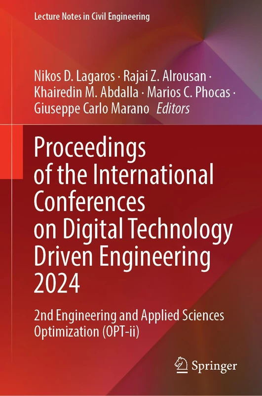 Proceedings of the International Conferences on Digital Technology Driven Engineering 2024: 2nd Engineering and Applied Sciences Optimization (OPT-ii): 647 (Lecture Notes in Civil Engineering, 647)