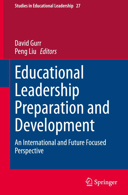 Educational Leadership Preparation and Development: An international and future focused perspective: 27 (Studies in Educational Leadership, 27)