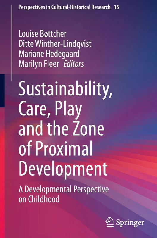 Sustainability, Care, Play and the Zone of Proximal Development: A Developmental Perspective on Childhood: 15 (Perspectives in Cultural-Historical Research, 15)