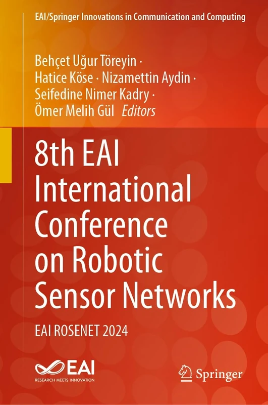 8th EAI International Conference on Robotic Sensor Networks: EAI ROSENET 2024 (EAI/Springer Innovations in Communication and Computing)