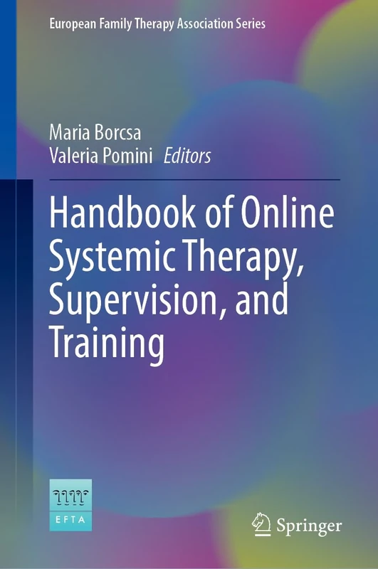 Handbook of Online Systemic Therapy, Supervision, and Training: Practice and Research (European Family Therapy Association Series)