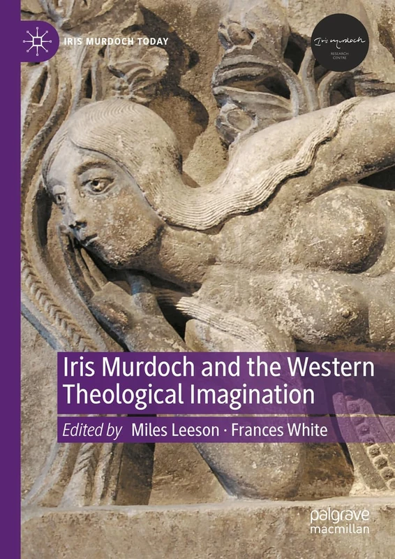Iris Murdoch and the Western Theological Imagination (Iris Murdoch Today)