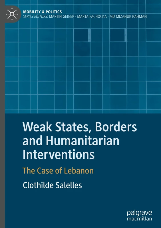 Weak States, Borders and Humanitarian Interventions: The Case of Lebanon (Mobility & Politics)