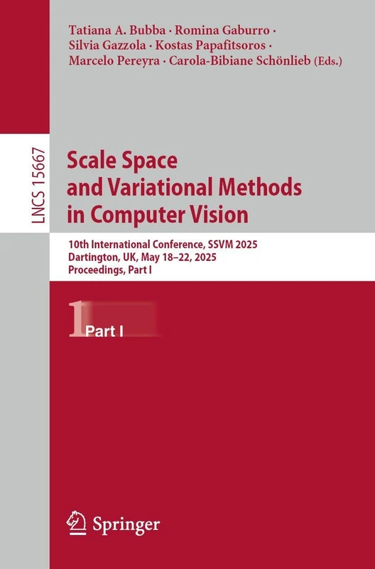 Scale Space and Variational Methods in Computer Vision: 10th International Conference, SSVM 2025, Dartington, UK, May 18–22, 2025, Proceedings, Part I