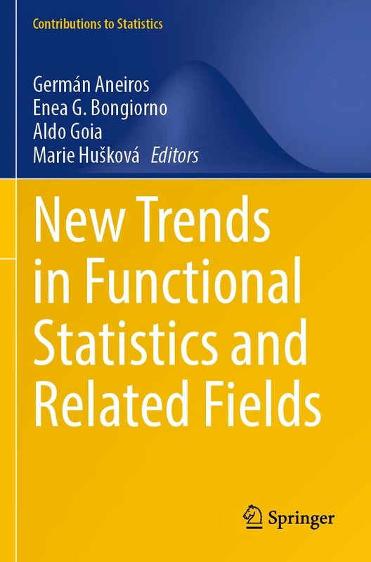 New Trends in Functional Statistics and Related Fields (Contributions to Statistics)