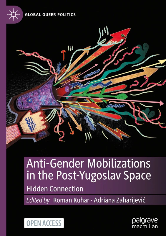 Anti-Gender Mobilizations in the Post-Yugoslav Space: Hidden Connection (Global Queer Politics)