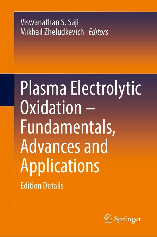 Plasma Electrolytic Oxidation – Fundamentals, Advances and Applications: Edition Details