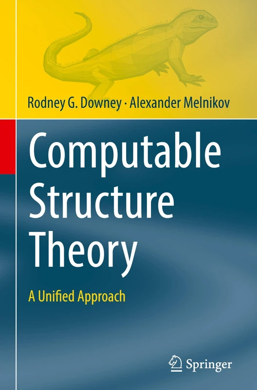 Computable Structure Theory: A Unified Approach (Theory and Applications of Computability) - Image 1