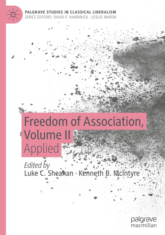 Freedom of Association, Volume II: Applied (Palgrave Studies in Classical Liberalism)