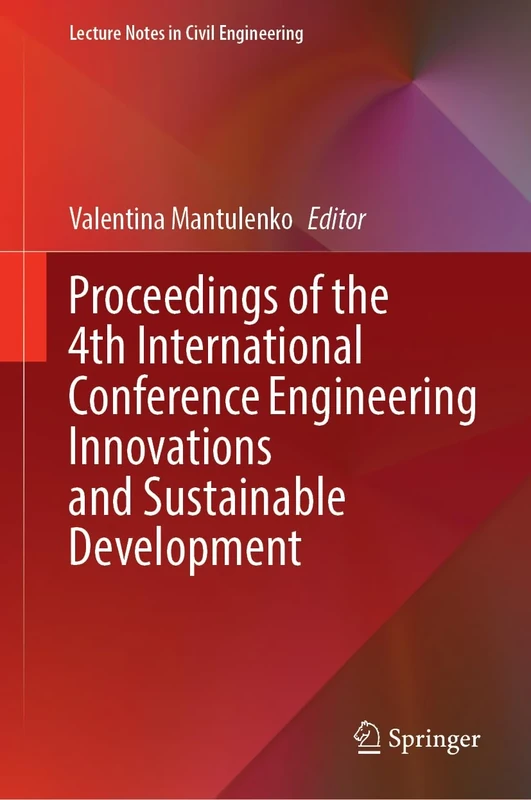 Proceedings of the 4th International Conference Engineering Innovations and Sustainable Development: 648 (Lecture Notes in Civil Engineering, 648)