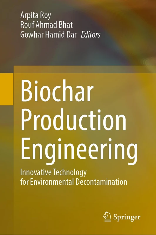 Biochar Production Engineering: Innovative Technology for Environmental Decontamination