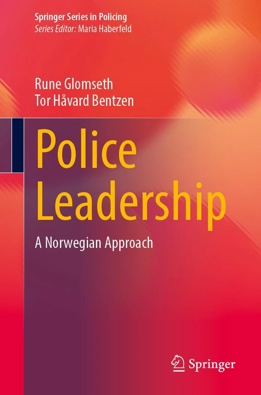 Police Leadership: A Norwegian Approach (Springer Series in Policing)
