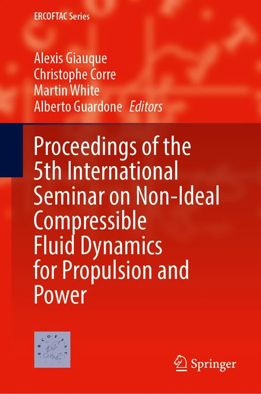 Proceedings of the 5th International Seminar on Non-Ideal Compressible Fluid Dynamics for Propulsion and Power: 32 (ERCOFTAC Series, 32)