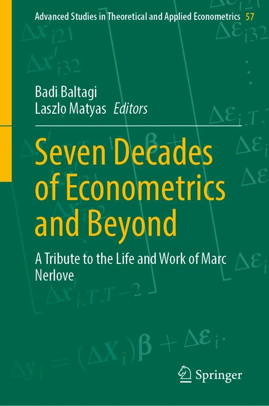 Seven Decades of Econometrics and Beyond: A Tribute to the Life and Work of Marc Nerlove: 57 (Advanced Studies in Theoretical and Applied Econometrics, 57)