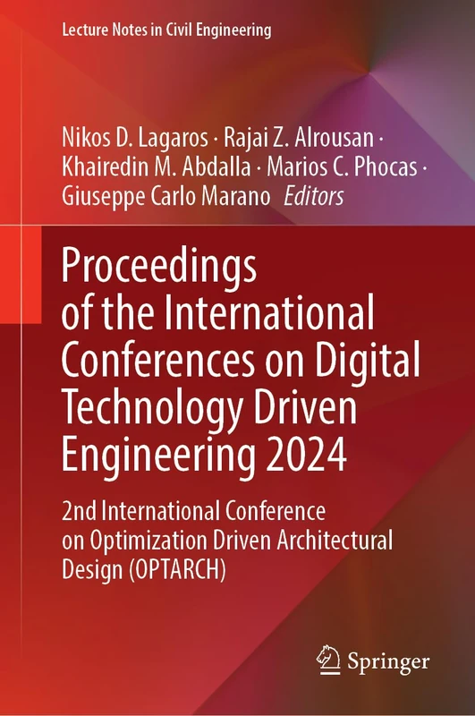 Proceedings of the International Conferences on Digital Technology Driven Engineering 2024: 2nd International Conference on Optimization Driven ... 650 (Lecture Notes in Civil Engineering, 650)