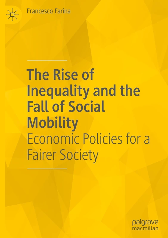 The Rise of Inequality and the Fall of Social Mobility: Economic Policies for a Fairer Society