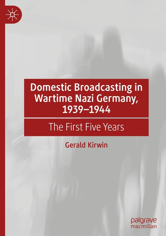 Domestic Broadcasting in Wartime Nazi Germany, 1939-1944: The First Five Years