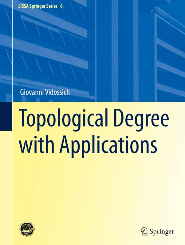 Topological Degree with Applications: 6 (SISSA Springer Series, 6)