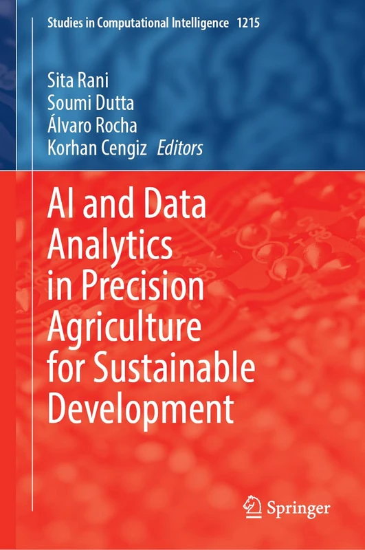 AI and Data Analytics in Precision Agriculture for Sustainable Development: 1215 (Studies in Computational Intelligence, 1215)