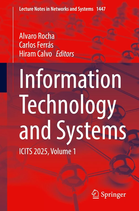 Information Technology and Systems: ICITS 2025, Volume 1: 1447 (Lecture Notes in Networks and Systems, 1447)