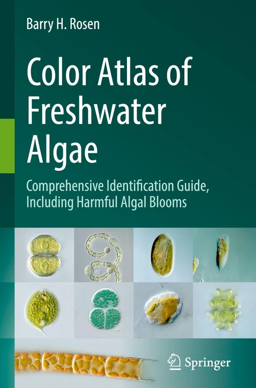 Color Atlas of Freshwater Algae: Comprehensive Identification Guide, Including Harmful Algal Blooms