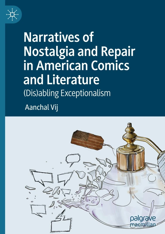 Narratives of Nostalgia and Repair in American Comics and Literature: (Dis)abling Exceptionalism
