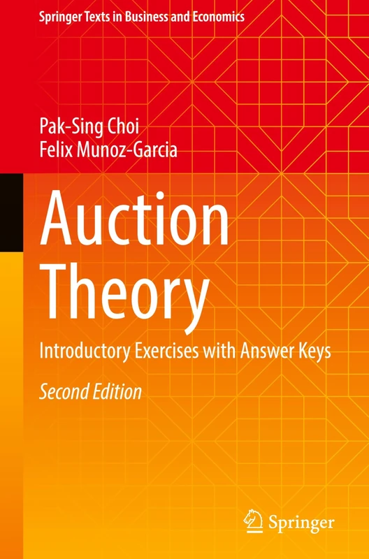 Auction Theory: Introductory Exercises with Answer Keys (Springer Texts in Business and Economics) - Image 1