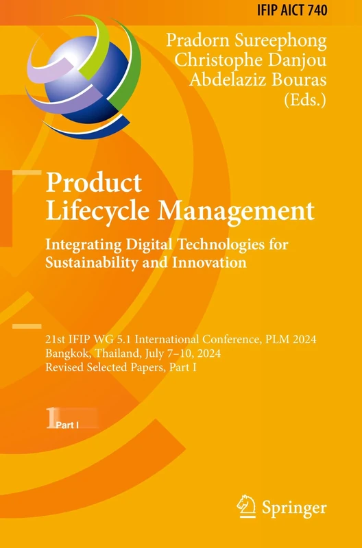 Product Lifecycle Management. Integrating Digital Technologies for Sustainability and Innovation: 21st IFIP WG 5.1 International Conference, PLM 2024, ... and Communication Technology, 740)