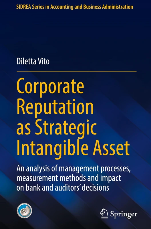 Corporate Reputation as Strategic Intangible Asset: An analysis of management processes, measurement methods and impact on bank and auditors’ ... in Accounting and Business Administration)