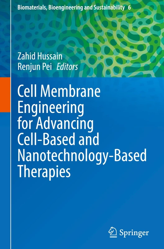 Cell Membrane Engineering for Advancing Cell-Based and Nanotechnology-Based Therapies: 6 (Biomaterials, Bioengineering and Sustainability, 6)