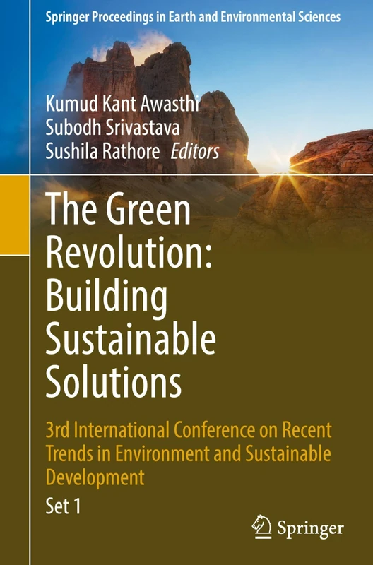 The Green Revolution: Building Sustainable Solutions: 3rd International Conference on Recent Trends in Environment and Sustainable Development ... in Earth and Environmental Sciences)