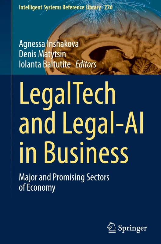 LegalTech and Legal-AI in Business: Major and Promising Sectors of Economy: 276 (Intelligent Systems Reference Library, 276)