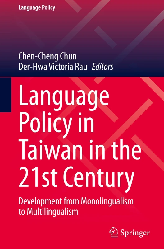Language Policy in Taiwan in the 21st Century: Development from Monolingualism to Multilingualism: 38