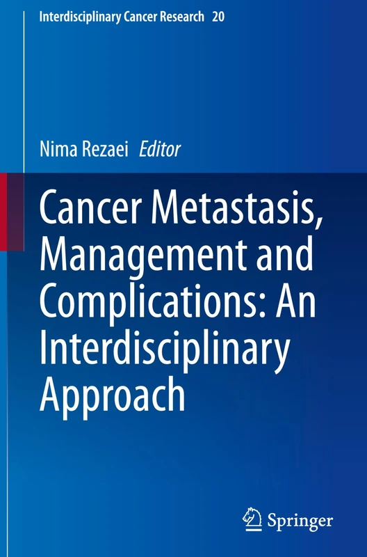 Cancer Metastasis, Management and Complications: An Interdisciplinary Approach: 20 (Interdisciplinary Cancer Research, 20)