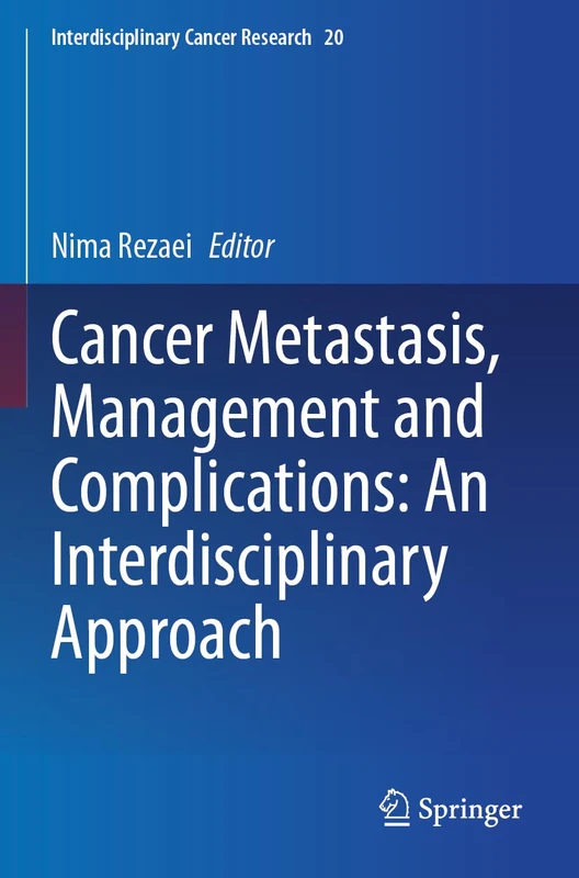 Cancer Metastasis, Management and Complications: An Interdisciplinary Approach (Interdisciplinary Cancer Research, 20)