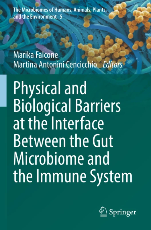 Physical and Biological Barriers at the Interface Between the Gut Microbiome and the Immune System (The Microbiomes of Humans, Animals, Plants, and the Environment, 5)