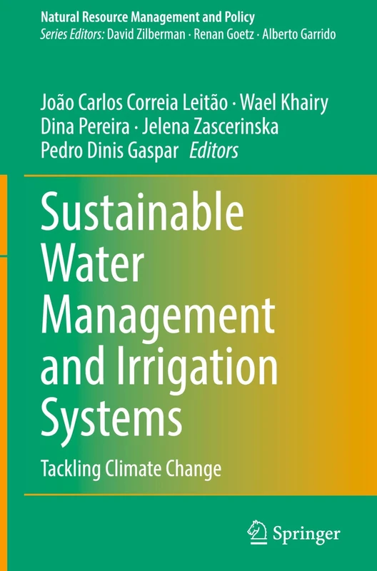 Sustainable Water Management and Irrigation Systems: Tackling Climate Change: 62 (Natural Resource Management and Policy, 62)