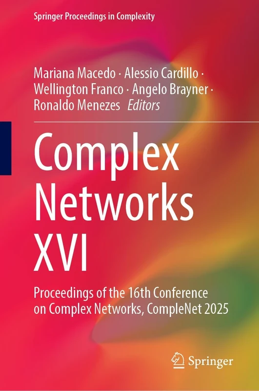 Complex Networks XVI: Proceedings of the 16th Conference on Complex Networks, CompleNet 2025 (Springer Proceedings in Complexity)